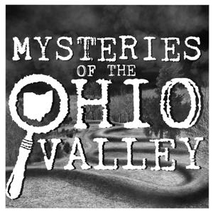 Mysteries of The Ohio Valley by Stove Leg Media