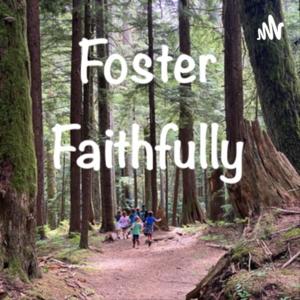 Foster Faithfully