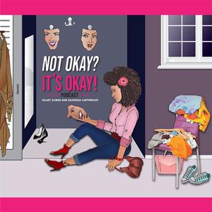 Not Okay? It's Okay! Podcast