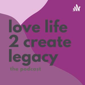 Love Life 2 Create Legacy