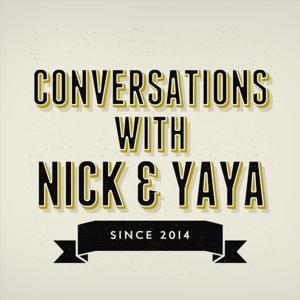 Conversations with NICK & YAYA