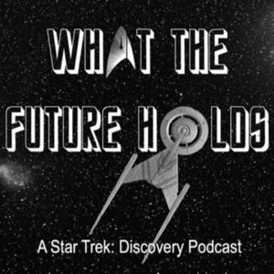 What the Future Holds - A Star Trek: Discovery Podcast