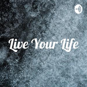 Live Your Life