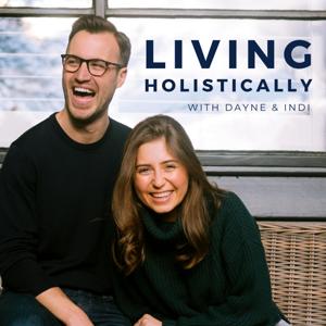 Living Holistically with Dayne & Indi