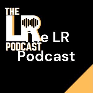 The LR Podcast