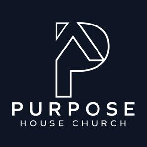 Purpose House Church Podcast