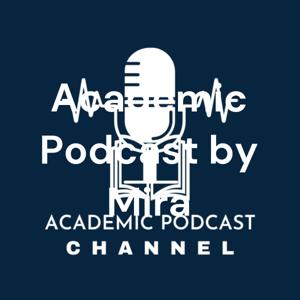 Academic Podcast by Mira