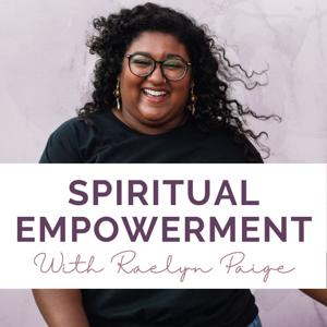 SPIRITUAL EMPOWERMENT with Raelyn Paige