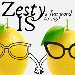 Zesty IS a Fun Word to Say