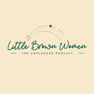 LittleBrownWomen: The Unplugged Podcast