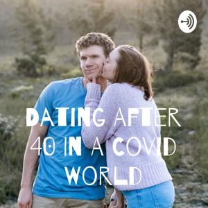 Dating After 40 In A Covid World