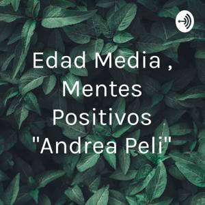 Edad Media , Mentes Positivos "Andrea Peli"