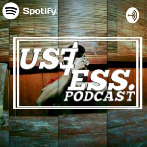 US3LESS PODCAST