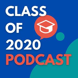 Class of 2020: The podcast