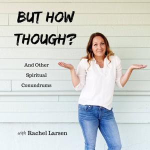 But How Though? And other spiritual conundrums