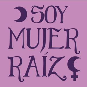 Soy Mujer Raíz