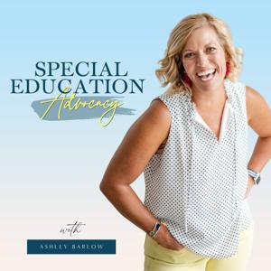 Special Education Advocacy with Ashley Barlow by Ashley Barlow