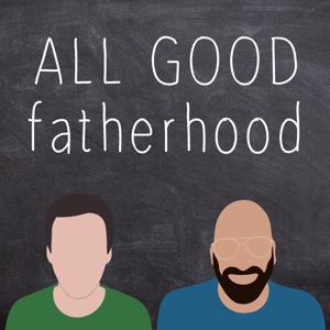 All Good Fatherhood