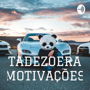 TADEZOERA MOTIVAÇÕES