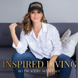 Inspired Living with Keri Murphy