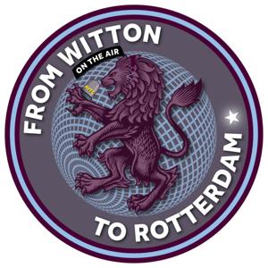 From Witton to Rotterdam: An AVFC Podcast