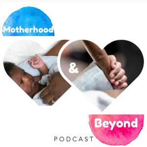 Motherhood and Beyond