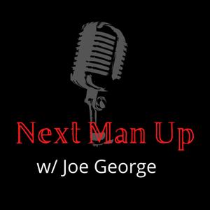Next Man Up w/Joe George