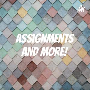 Assignments and More!