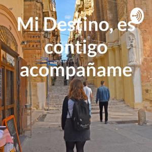 Mi Destino, es contigo acompañame