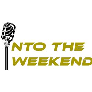 Into the Weekend