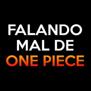 Falando Mal de One Piece