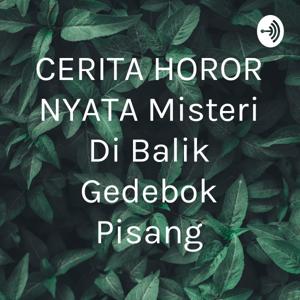 CERITA HOROR NYATA Misteri Di Balik Gedebok Pisang