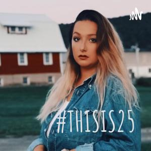 #THISIS25