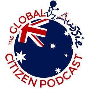 The Global Aussie Citizen Podcast