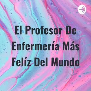 El Profesor De Enfermería Más Felíz Del Mundo