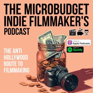 The Microbudget Indie Filmmaker's Podcast