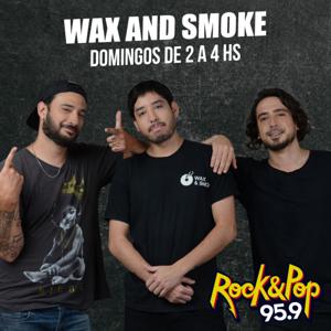 Wax & Smoke by FM Rock and Pop 95.9