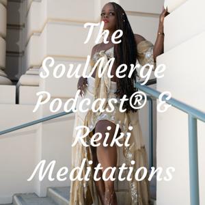 The SoulMerge Podcast® & Reiki Meditations