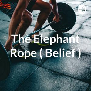 The Elephant Rope ( Belief )