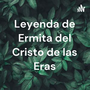 Leyenda de Ermita del Cristo de las Eras