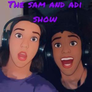 The Sam and Adi Show
