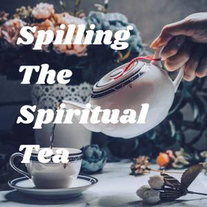 Spilling The Spiritual Tea