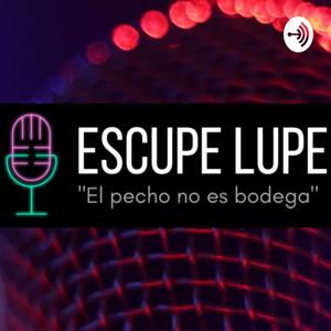 Escupe Lupe - El pecho no es bodega