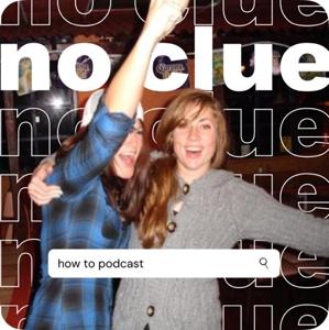 No Clue How to Podcast