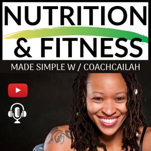 Nutrition & Fitness Made Simple with Coach Cailah