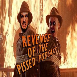 Revenge of the Pissed Podcast