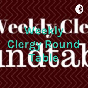 Weekly Clergy Round Table