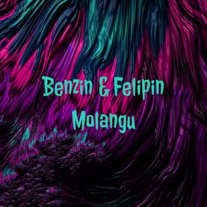 Benzin & Felipin Molangu