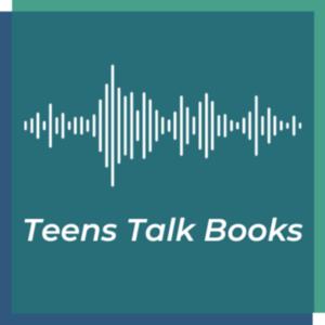 Teens Talk Books