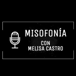 Misofonía con Melisa Castro